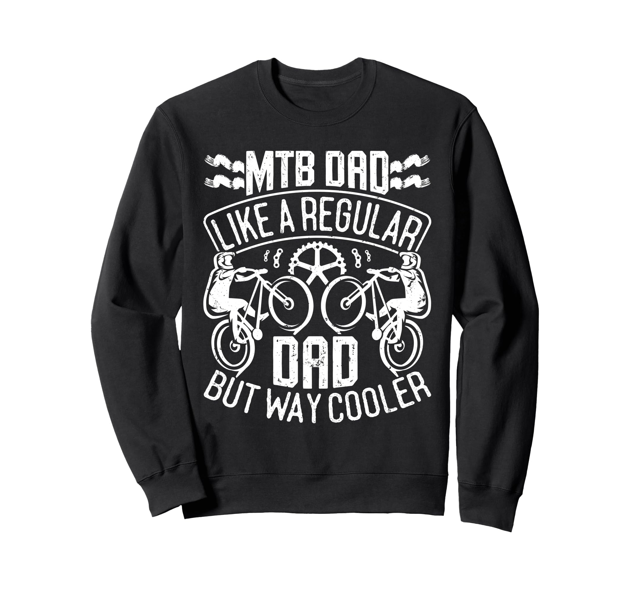 Mtb Dad Like Regular Dad But Cooler Sweatshirt - Novelty Apparel Unisex - T-Shirt, Sweatshirt, Hoodie