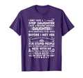 I Dont Have Stepdaughter Funny Step Dad T-Shirt - Graphic Print Unisex - T-Shirt, Sweatshirt, Hoodie
