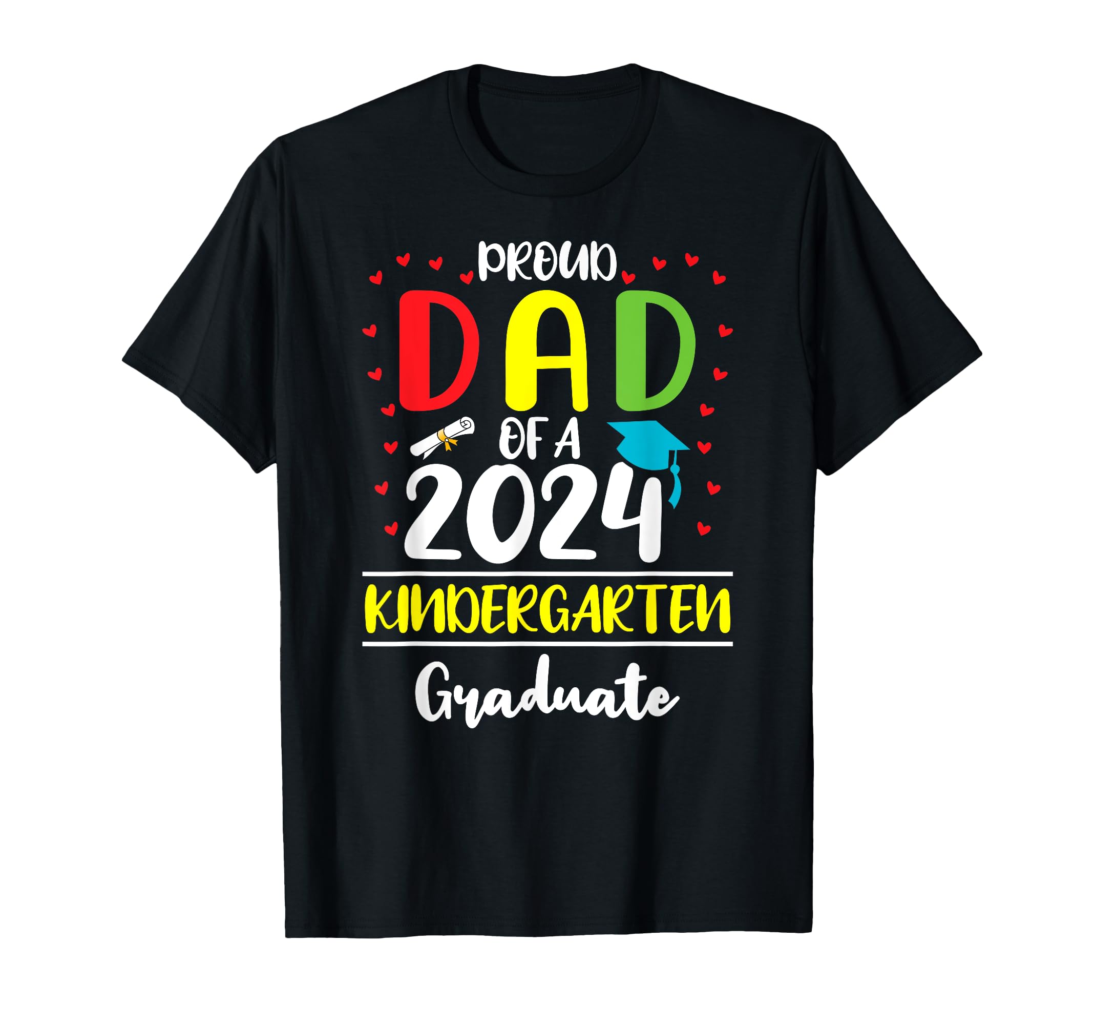 Funny Proud Dad Class 2024 Kindergarten T-Shirt - Aesthetic Graphic Unisex - T-Shirt, Sweatshirt, Hoodie