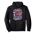 Dad K Pop Birthday Korean Music Lover Hoodie - Novelty Apparel Unisex - T-Shirt, Sweatshirt, Hoodie