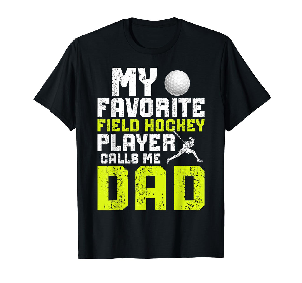 My Favorite Field Hockey Player Dad T-Shirt - Novelty Apparel for Adults - T-Shirt, Sweatshirt, Hoodie