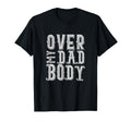 Over My Dad Body Sarcastic Punny Dad Rad T-Shirt - Custom Art Print Unisex - T-Shirt, Sweatshirt, Hoodie