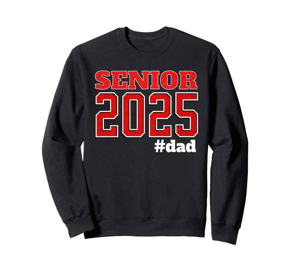 Senior Class 2025 Dad Graduate Sweatshirt - Streetwear Style for Adults - T-Shirt, Sweatshirt, Hoodie