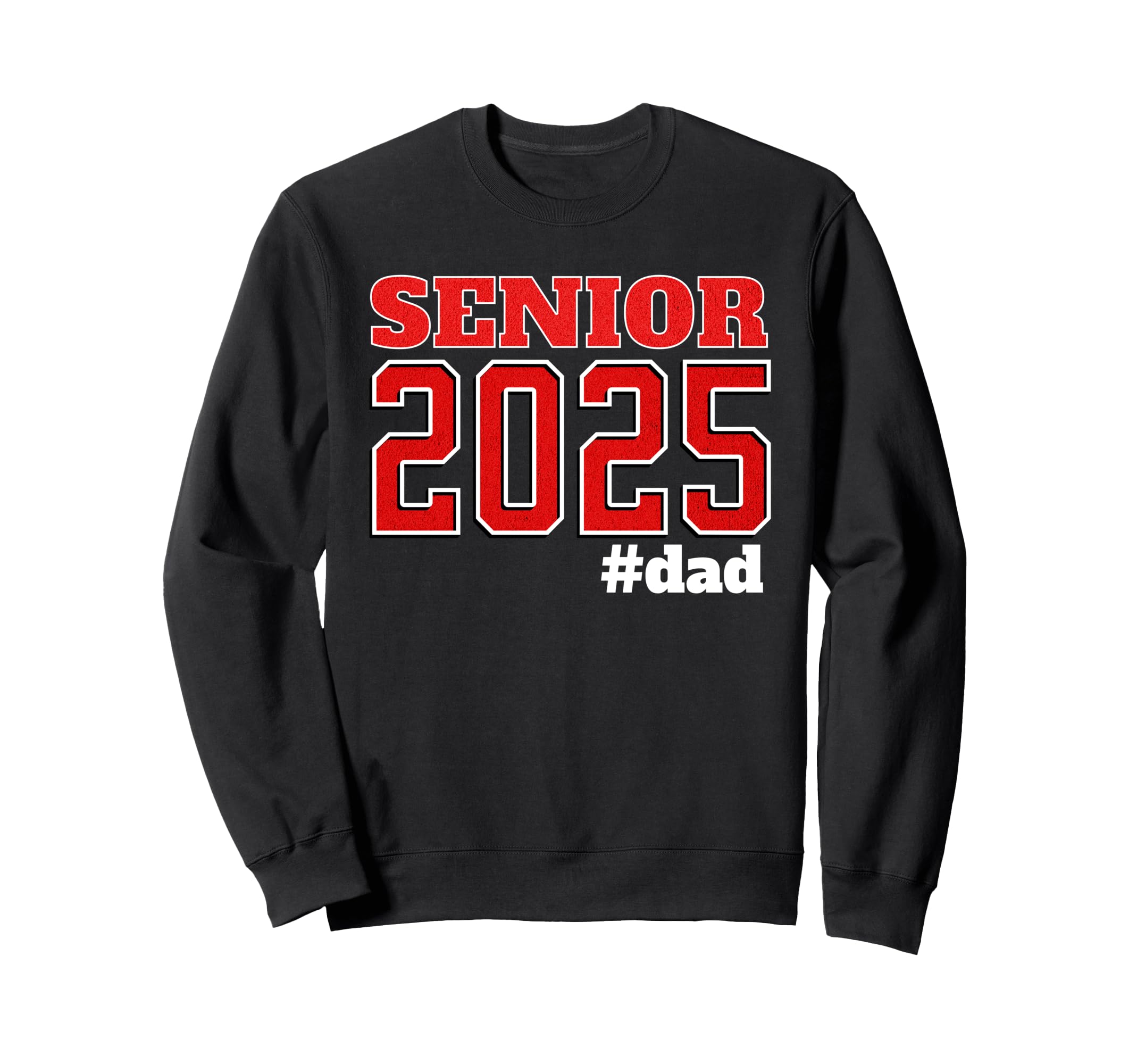Senior Class 2025 Dad Graduate Sweatshirt - Streetwear Style for Adults - T-Shirt, Sweatshirt, Hoodie
