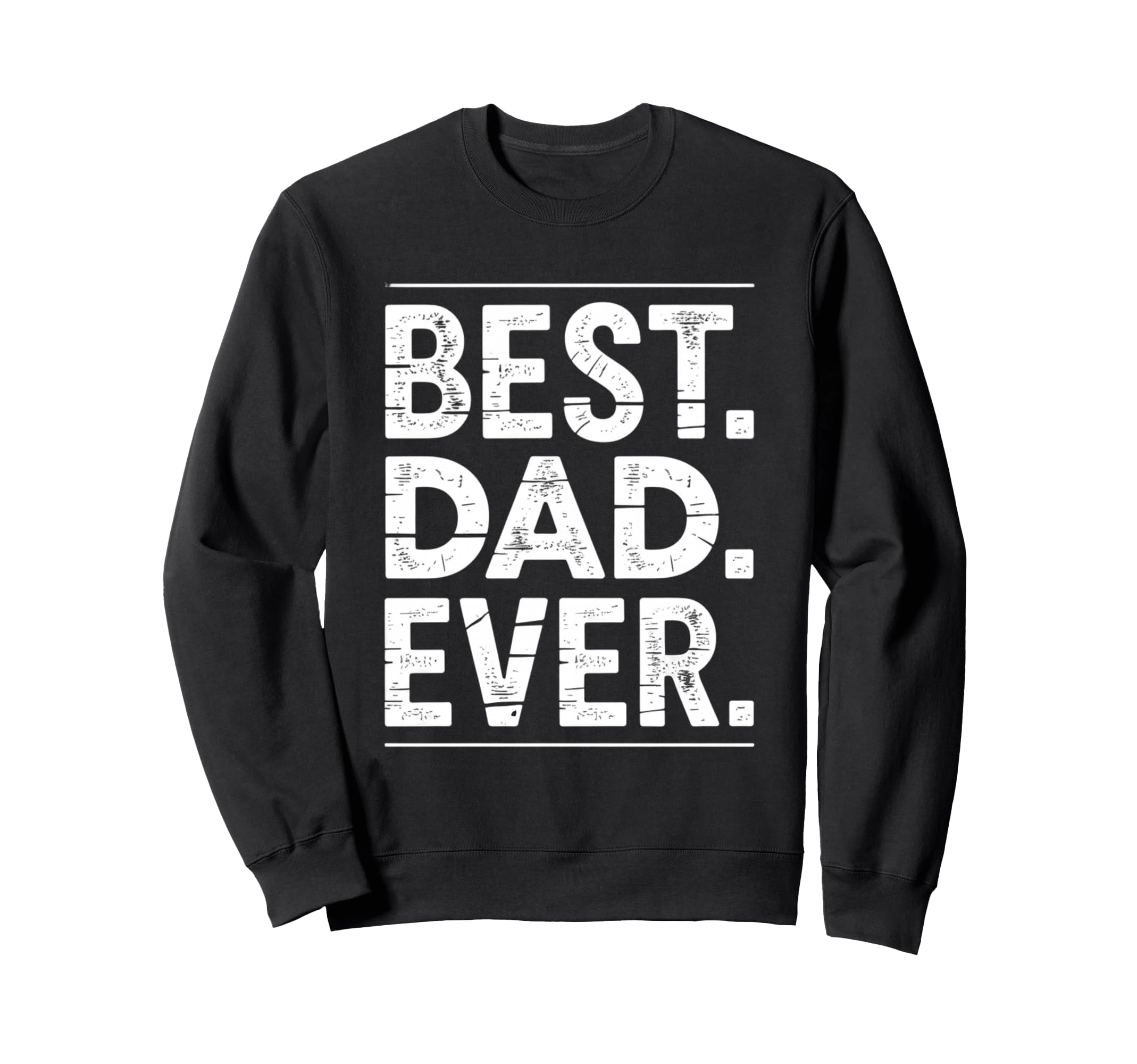 Best Dad Funny Fathers Day Proud Sweatshirt - Aesthetic Graphic for Adults - T-Shirt, Sweatshirt, Hoodie