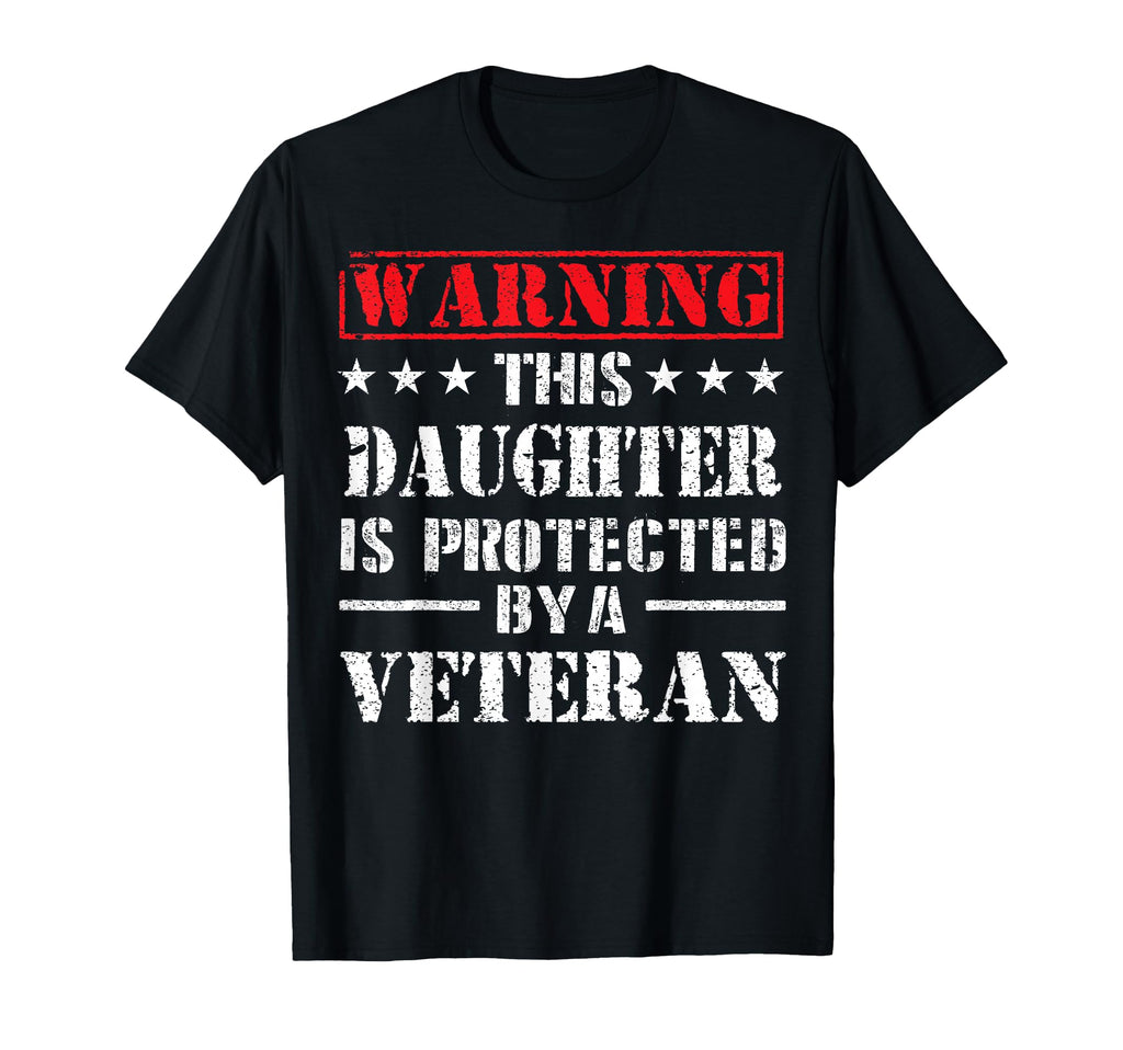 Daughter Protected Veteran Dad Veterans T-Shirt - Streetwear Style Unisex - T-Shirt, Sweatshirt, Hoodie