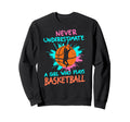 Never Underestimate Who Plays Sweatshirt - Casual Everyday Wear Men Women - T-Shirt, Sweatshirt, Hoodie