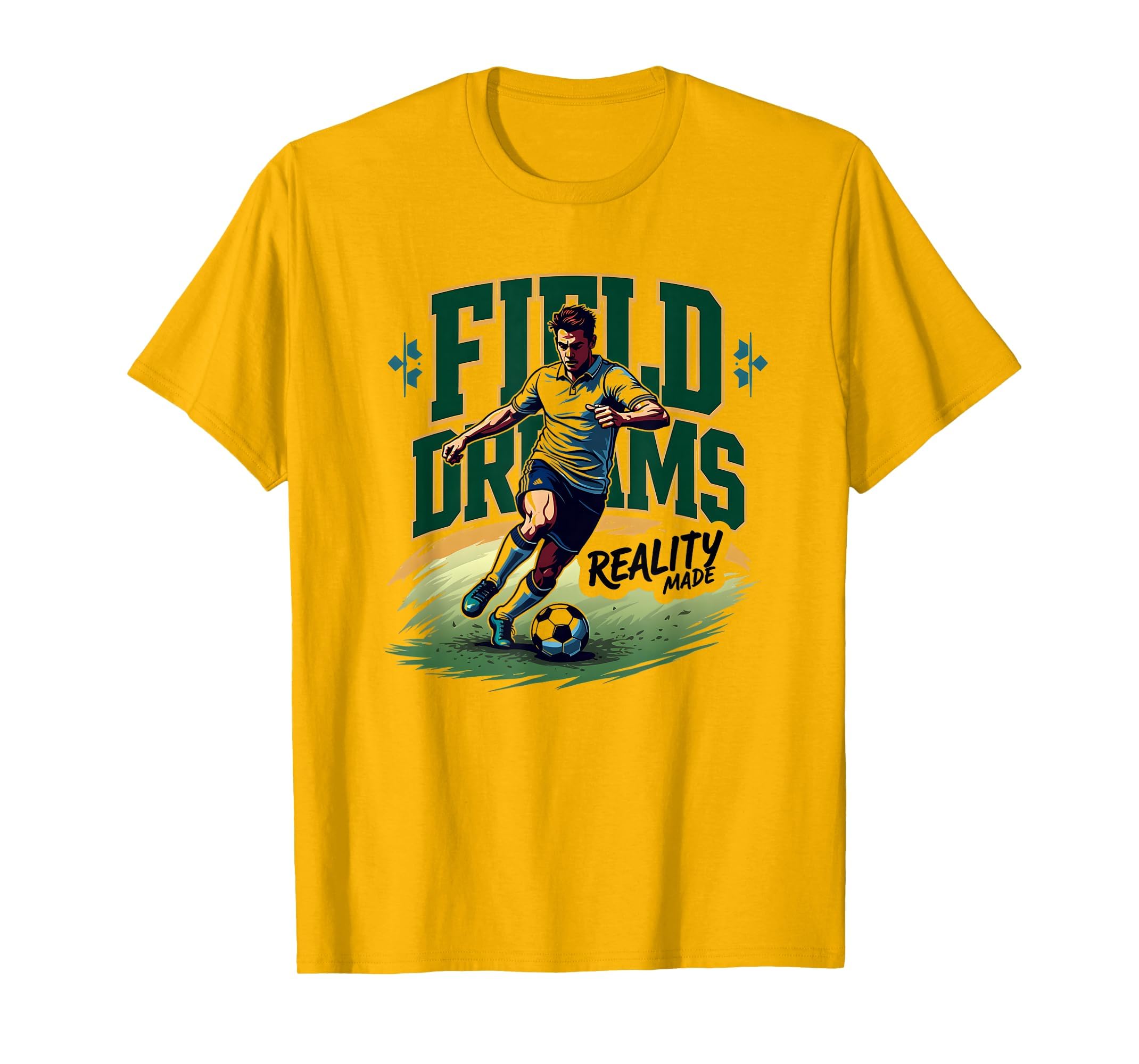 Field Dreams Reality Made Soccer T-Shirt - Unique Graphic Men Women - T-Shirt, Sweatshirt, Hoodie