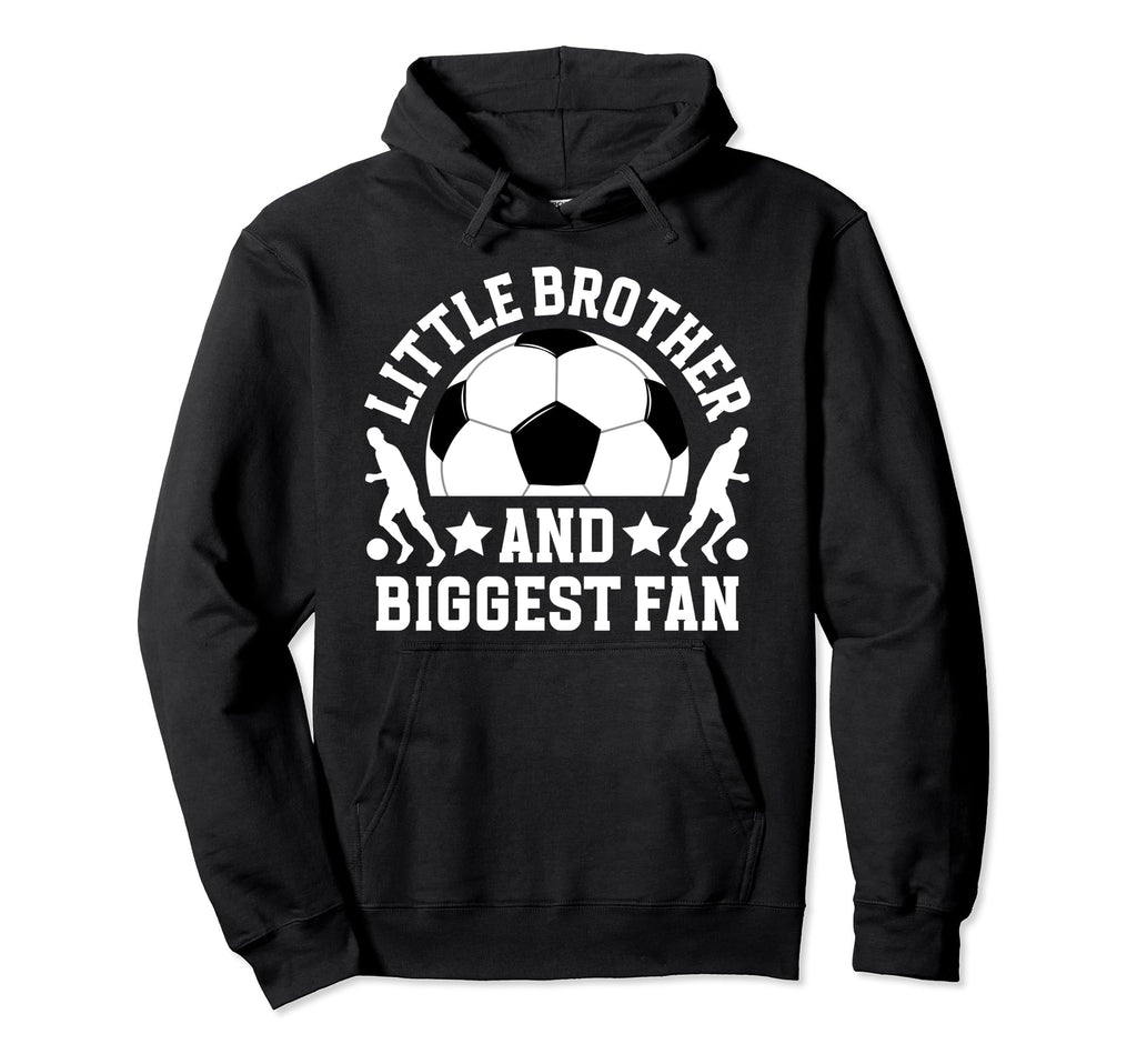 Little Brother Soccer Brother Hoodie - Casual Everyday Wear Men Women - T-Shirt, Sweatshirt, Hoodie