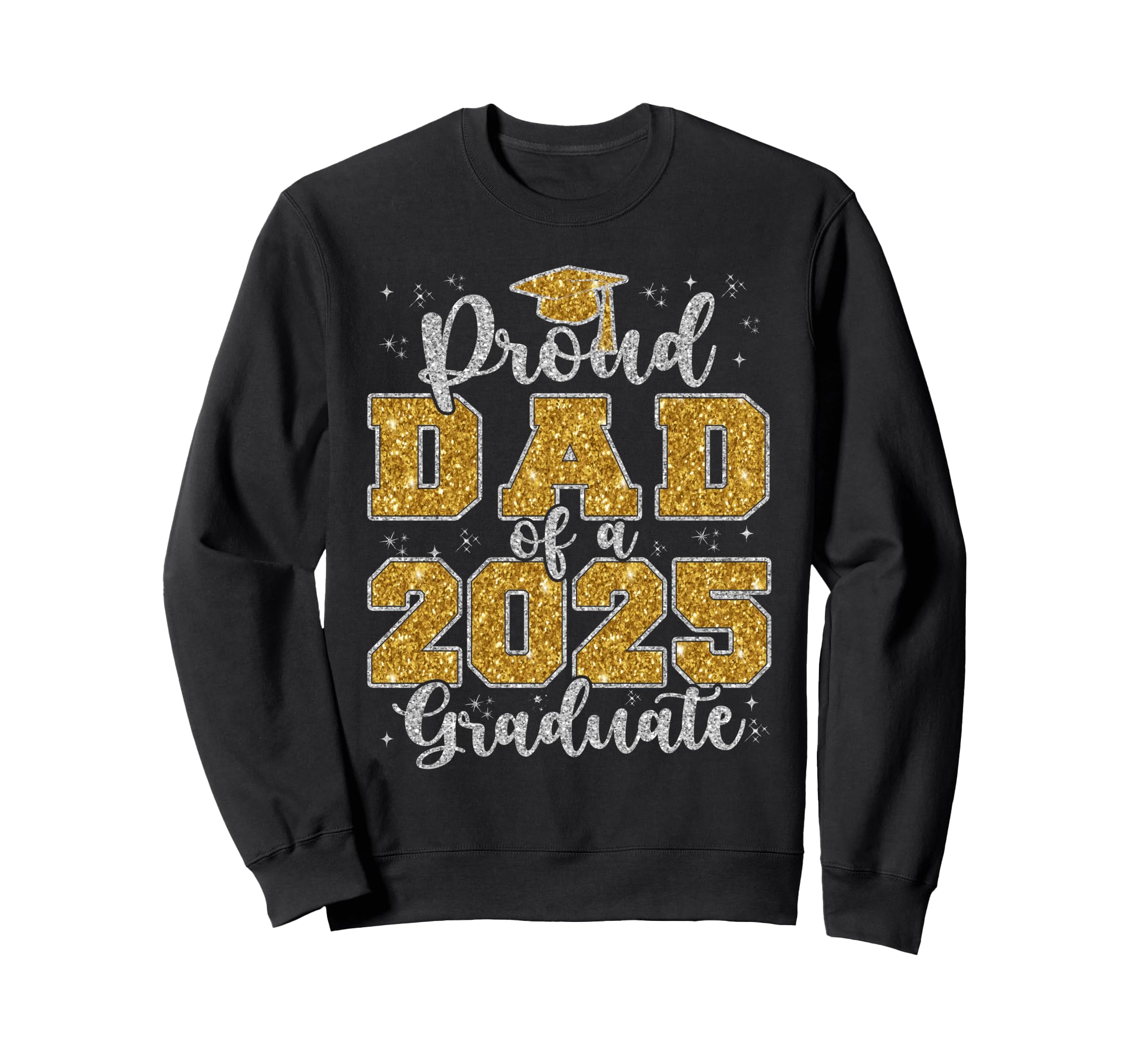 Proud Dad 2025 Graduate Grad Prom Sweatshirt - Aesthetic Graphic Men Women - T-Shirt, Sweatshirt, Hoodie