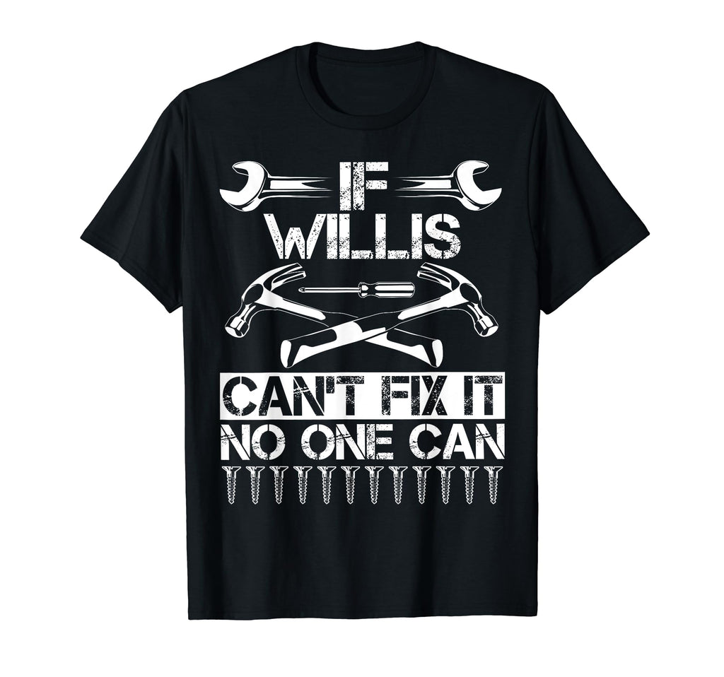 Willis Fix It Funny Birthday T-Shirt - Casual Everyday Wear Men Women - T-Shirt, Sweatshirt, Hoodie