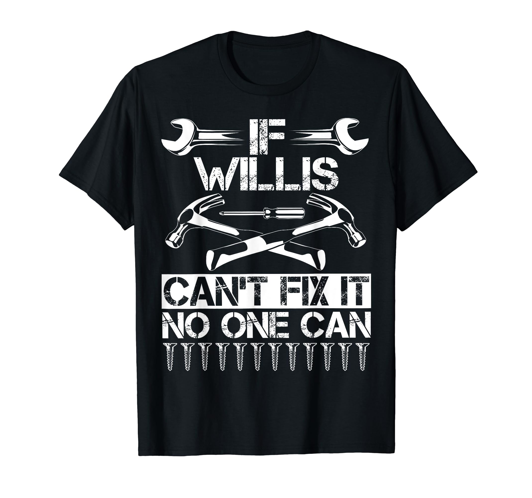 Willis Fix It Funny Birthday T-Shirt - Casual Everyday Wear Men Women - T-Shirt, Sweatshirt, Hoodie