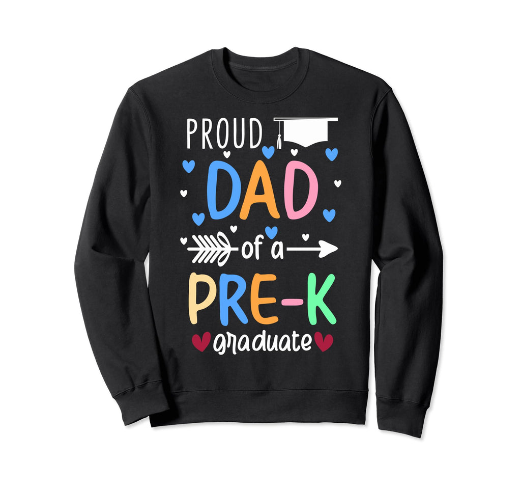 Proud Dad Pre K Graduate Pre K Dad Sweatshirt - Graphic Print for Adults - T-Shirt, Sweatshirt, Hoodie