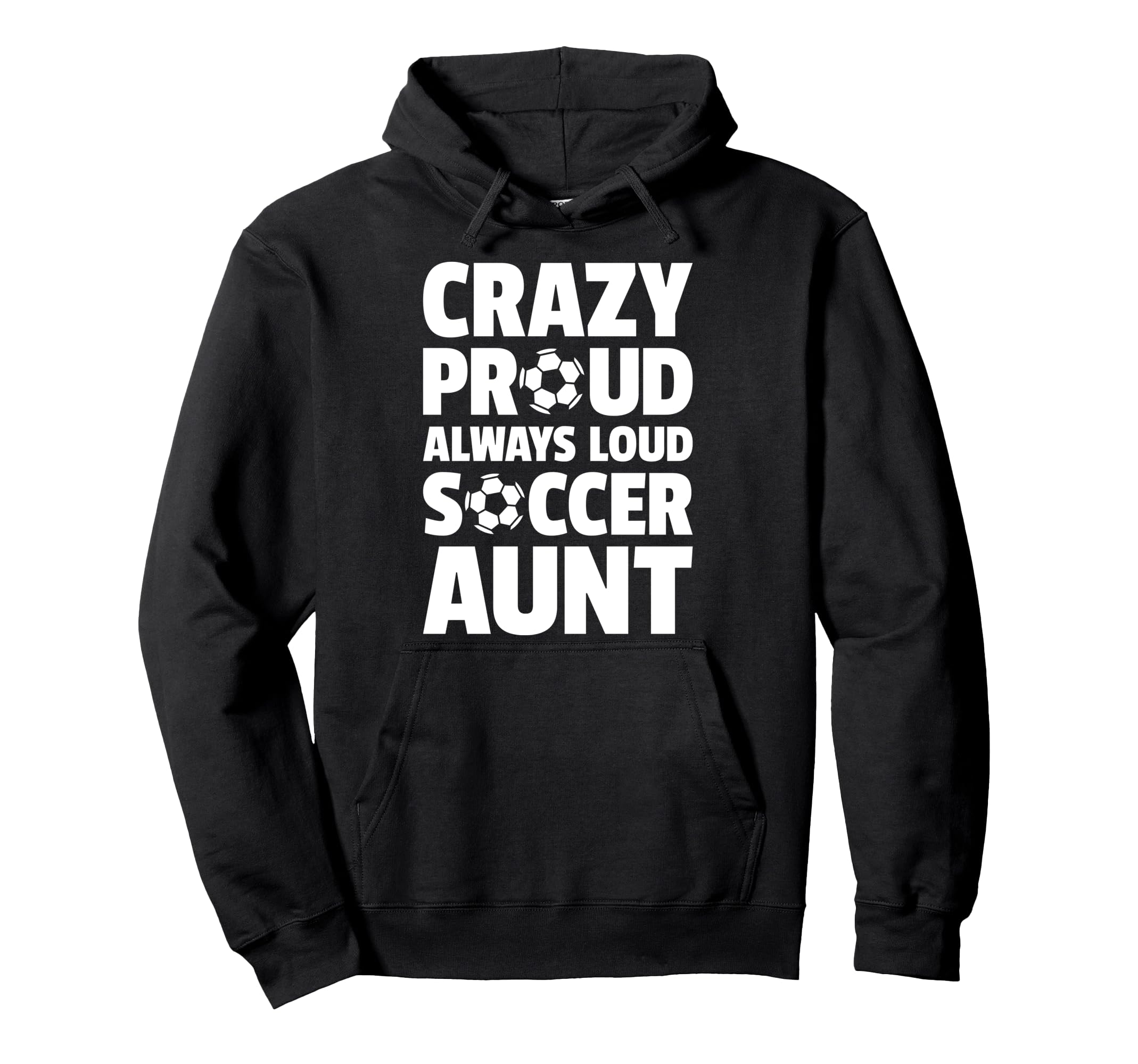 Crazy Proud Always Loud Soccer Aunt Hoodie - Minimalist Print Men Women - T-Shirt, Sweatshirt, Hoodie
