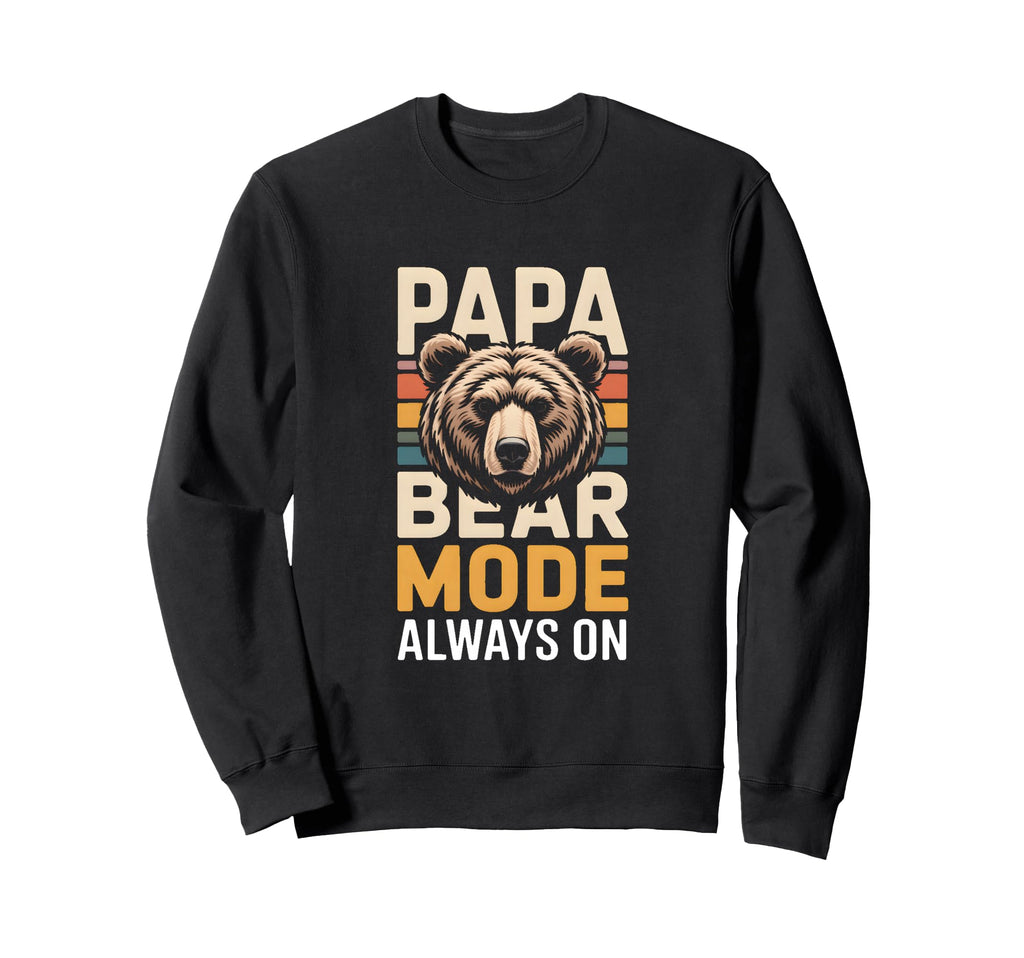 Papa Bear Mode Always Family Sweatshirt - Custom Art Print for Adults - T-Shirt, Sweatshirt, Hoodie