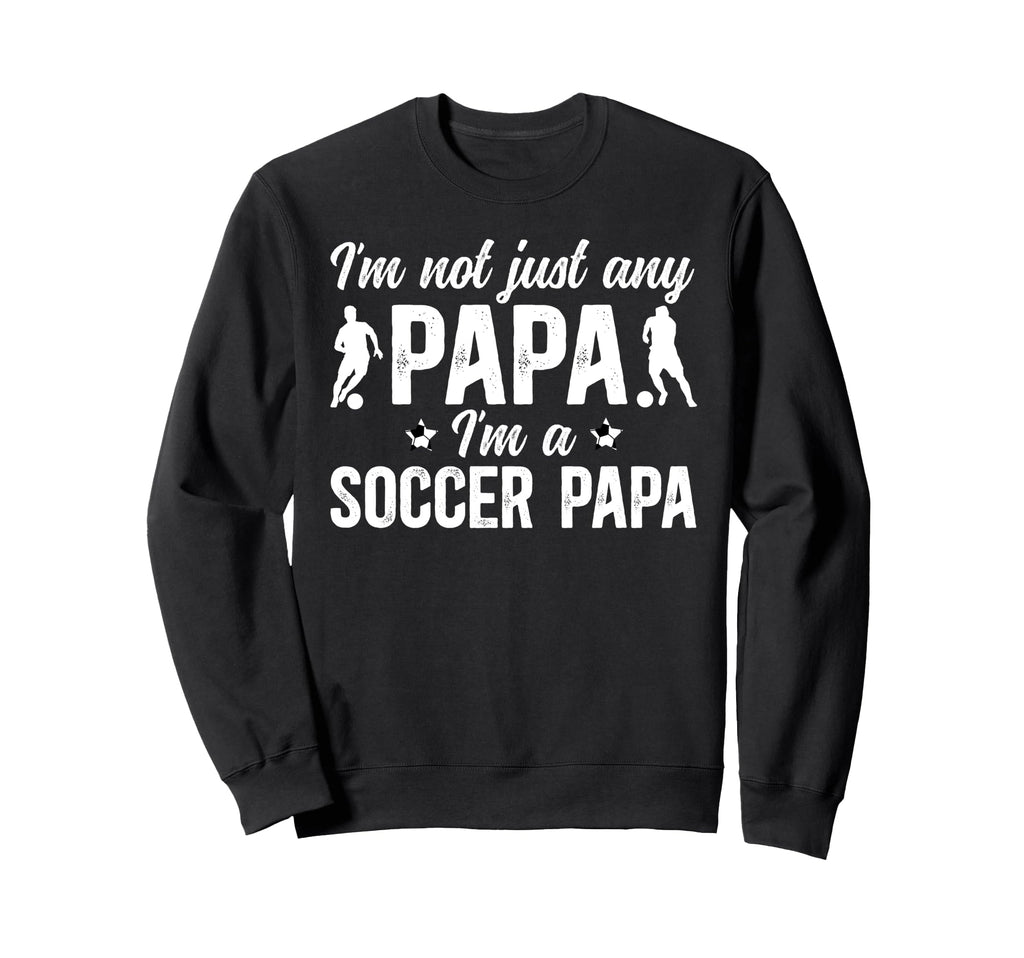 Im Soccer Papa Soccer Player Papa Sweatshirt - Custom Art Print Men Women - T-Shirt, Sweatshirt, Hoodie