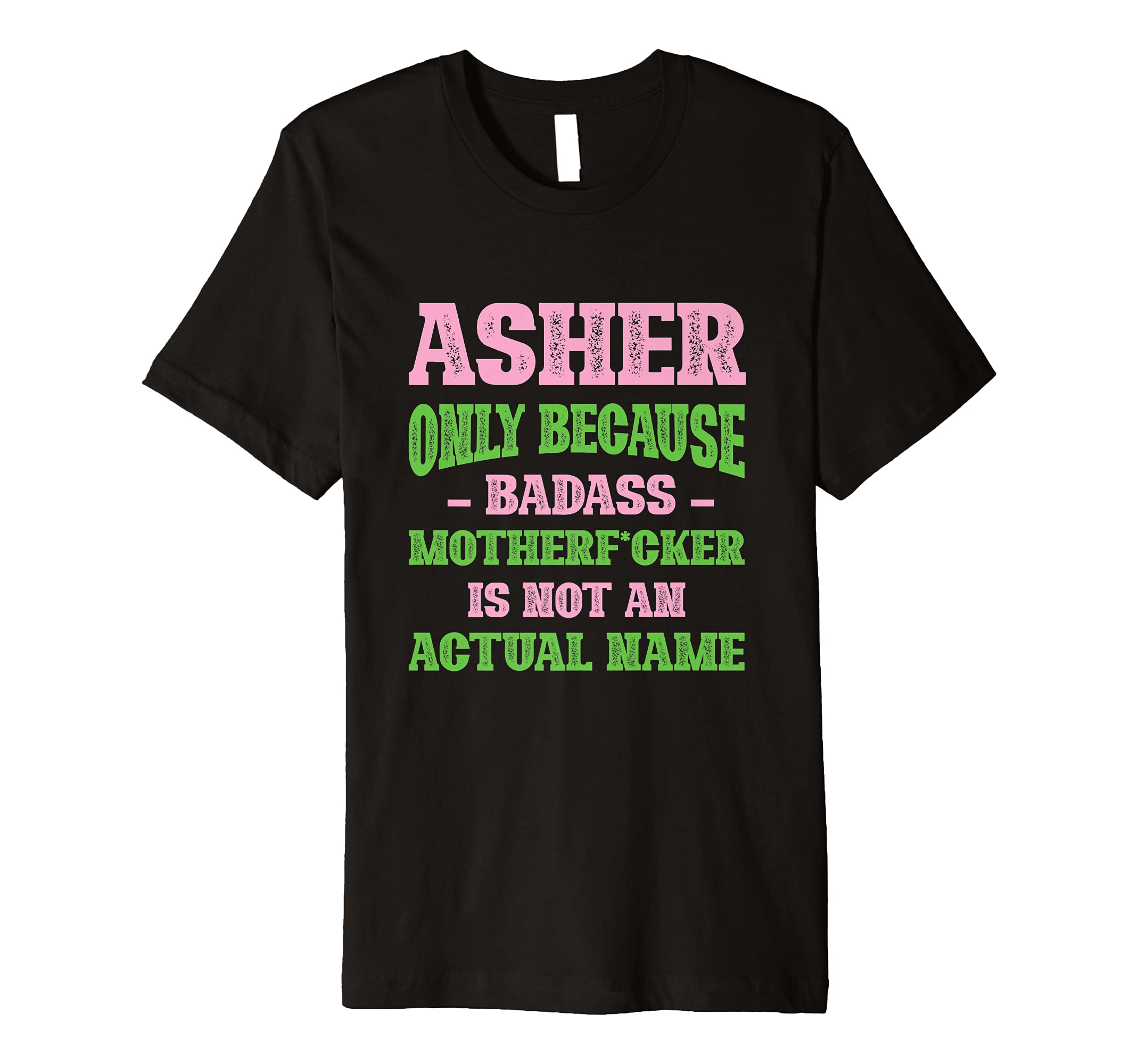 Badass Asher Name Unique Nickname T-Shirt - Trendy Graphic Men Women - T-Shirt, Sweatshirt, Hoodie