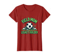 Field Mom Legacy Builder Soccer T-Shirt - Fun Novelty Design Unisex - T-Shirt, Sweatshirt, Hoodie