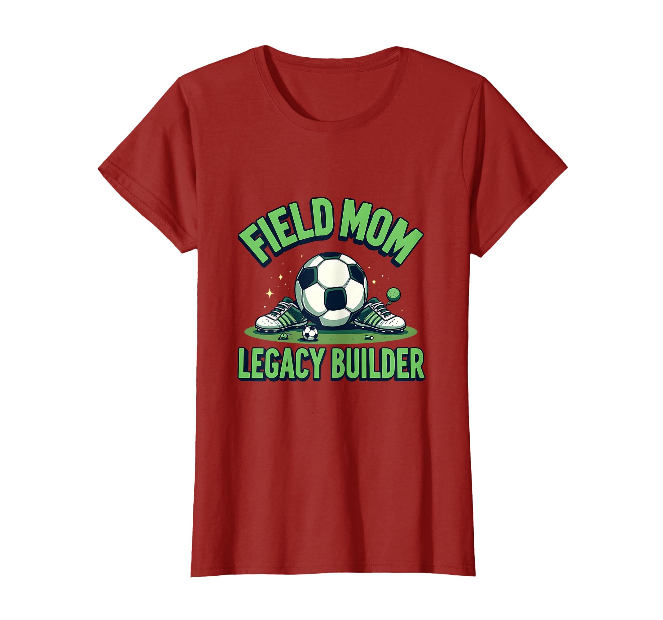 Field Mom Legacy Builder Soccer T-Shirt - Fun Novelty Design Unisex - T-Shirt, Sweatshirt, Hoodie