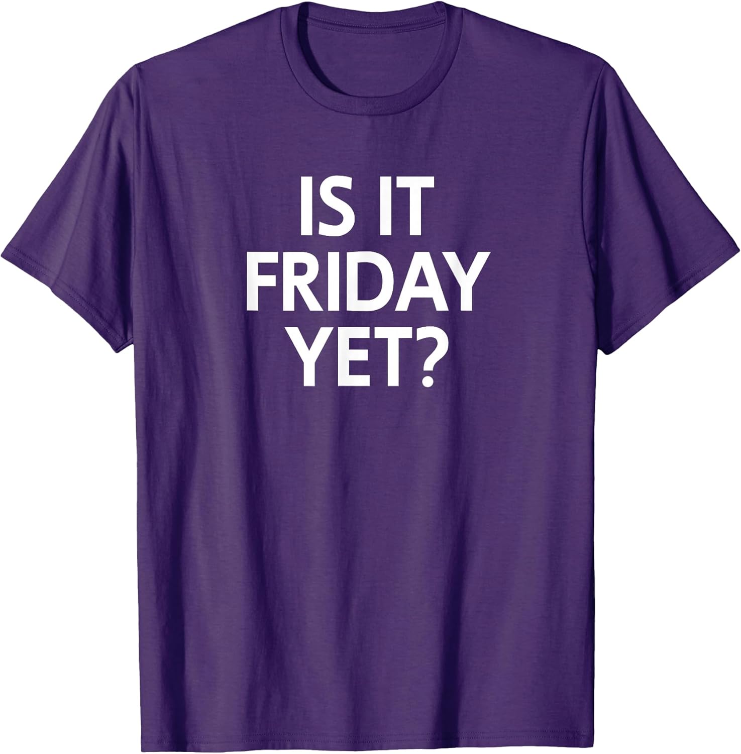Funny, Is It Friday Yet? Joke Sarcastic Family - Adult & Kids T-Shirts, Sweatshirts & Hoodies apparel design preview 1