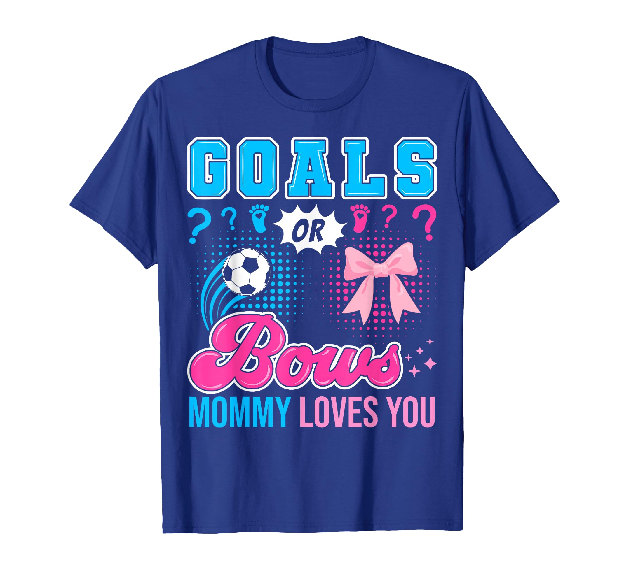 Goals Or Bows Mommy Loves You Gender T-Shirt - Minimalist Print for Adults - T-Shirt, Sweatshirt, Hoodie