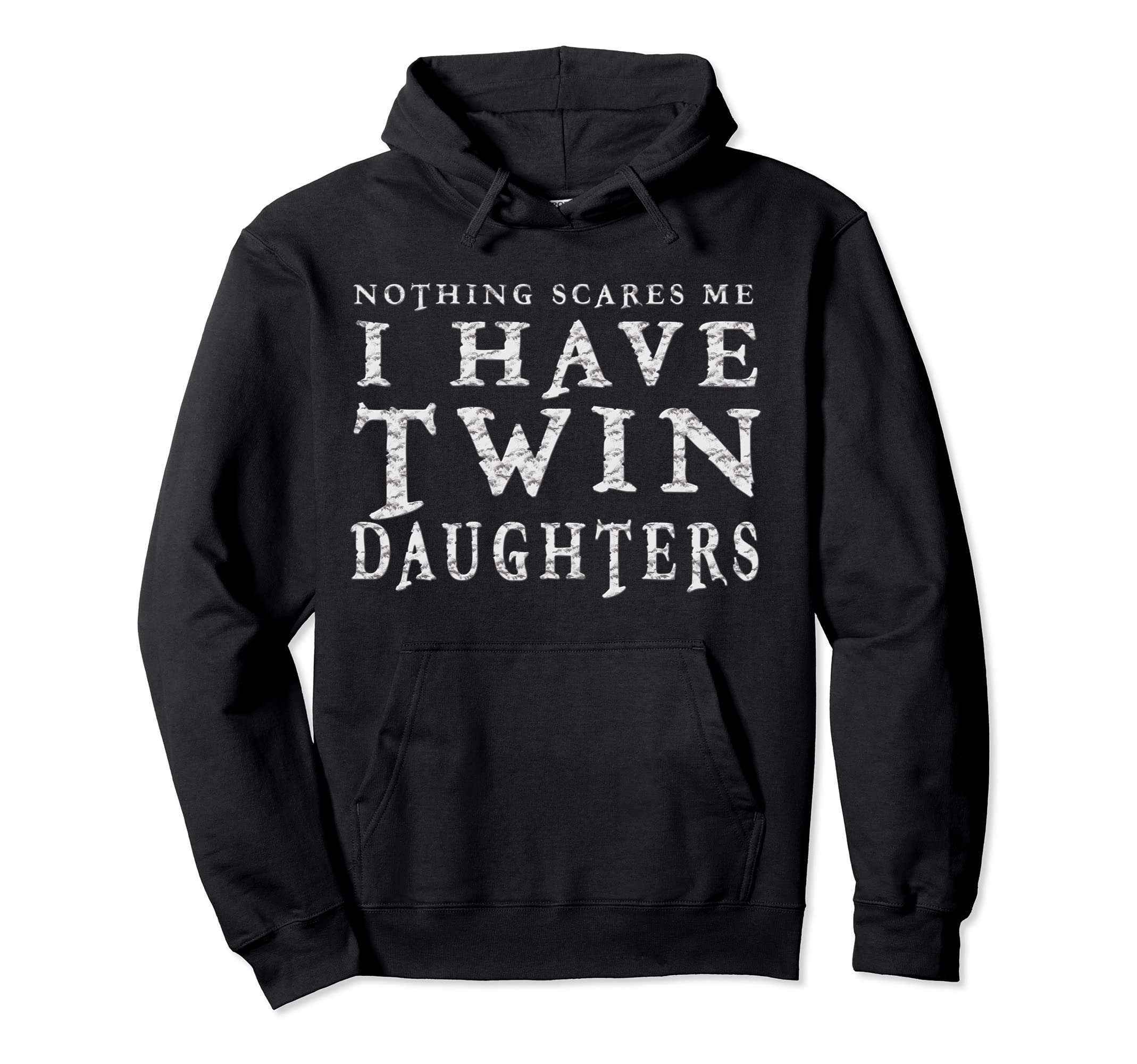 Nothing Scares Me I Have Twin Hoodie - Casual Everyday Wear Men Women - T-Shirt, Sweatshirt, Hoodie