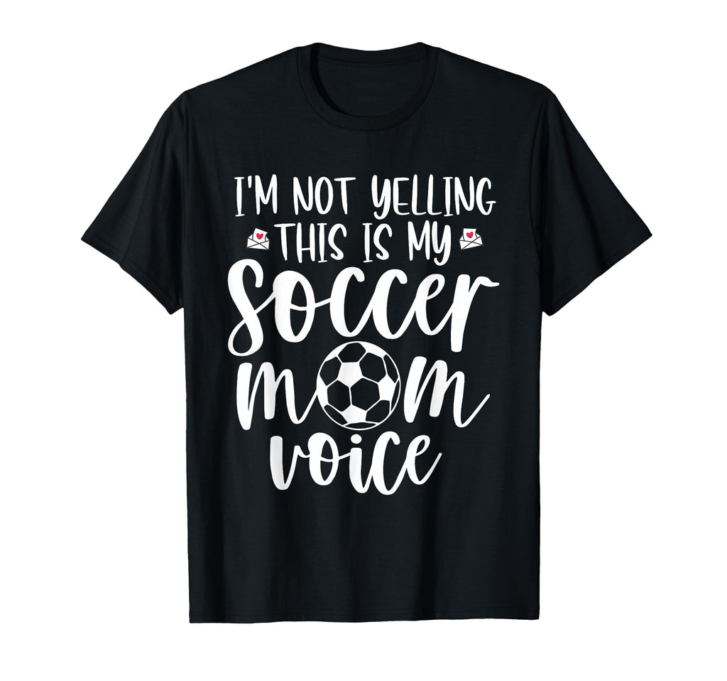 Im Not Yelling This Is My Soccer Mom T-Shirt - Streetwear Style for Adults - T-Shirt, Sweatshirt, Hoodie