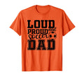 Loud Proud Soccer Dad Funny Sport T-Shirt - Trendy Graphic Unisex - T-Shirt, Sweatshirt, Hoodie