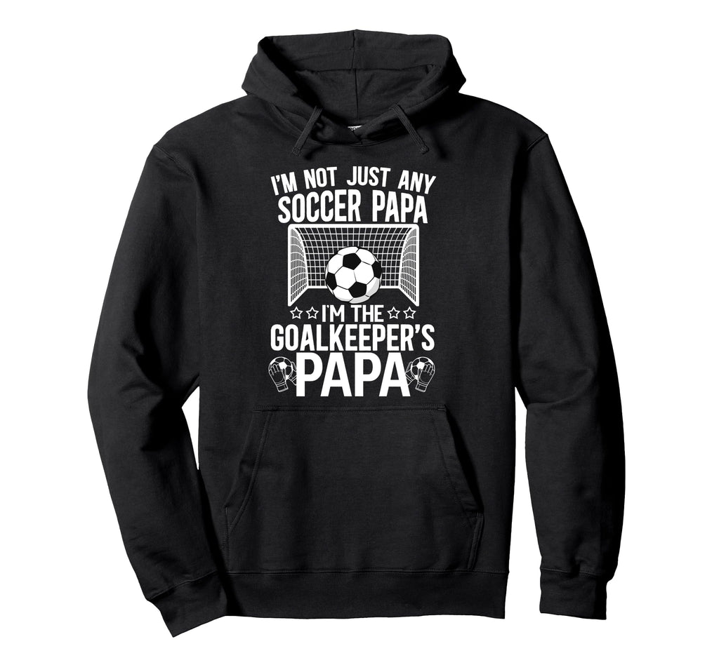 Im Soccer Goalkeeper Papa Soccer Hoodie - Aesthetic Graphic for Adults - T-Shirt, Sweatshirt, Hoodie