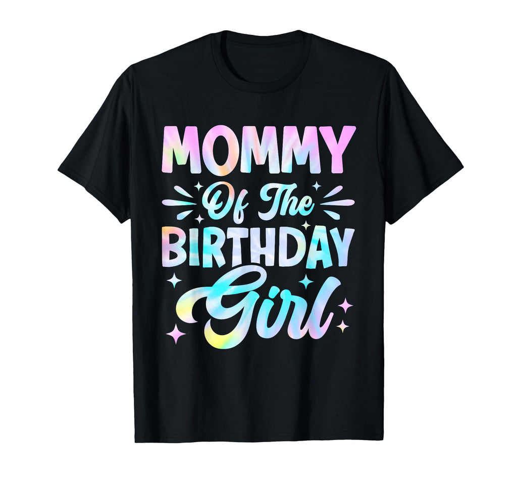 Mommy Birthday Tie Dye Party Family Mom T-Shirt - Novelty Apparel Men Women - T-Shirt, Sweatshirt, Hoodie
