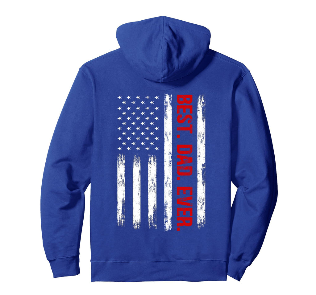 Best Dad Ever American Flag Funny Dad Hoodie - Custom Art Print Men Women - T-Shirt, Sweatshirt, Hoodie