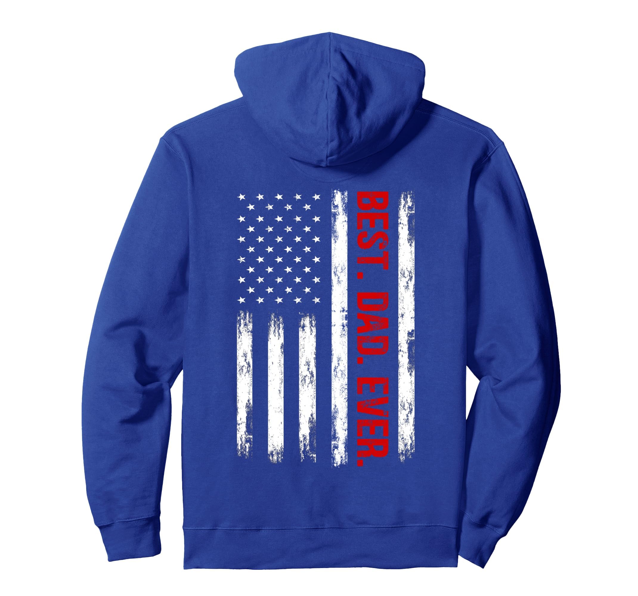 Best Dad Ever American Flag Funny Dad Hoodie - Custom Art Print Men Women - T-Shirt, Sweatshirt, Hoodie