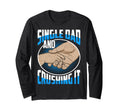 Single Dad And Crushing It Gift Sweatshirt - Streetwear Style Unisex - T-Shirt, Sweatshirt, Hoodie