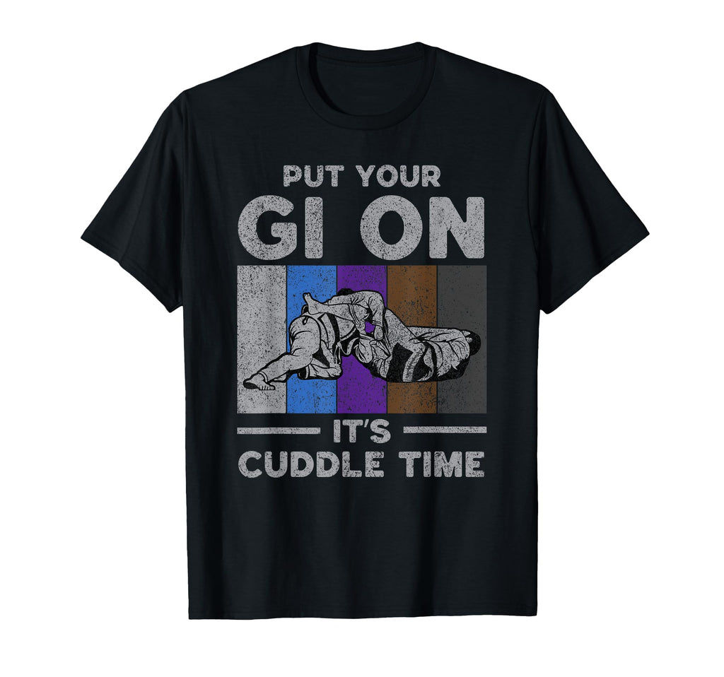 Put Your Gi Its Cuddle Time T-Shirt - Casual Everyday Wear Men Women - T-Shirt, Sweatshirt, Hoodie