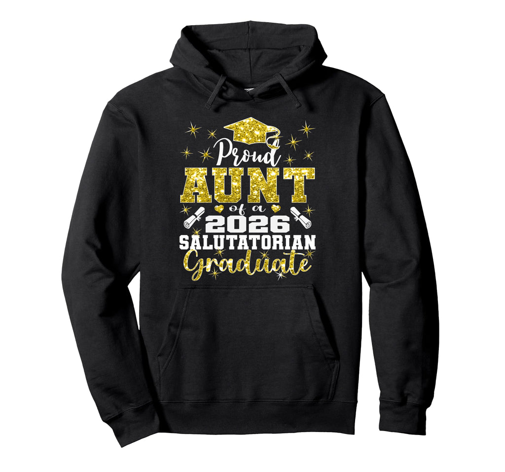 Proud Aunt 2026 Salutatorian Hoodie - Fun Novelty Design Men Women - T-Shirt, Sweatshirt, Hoodie
