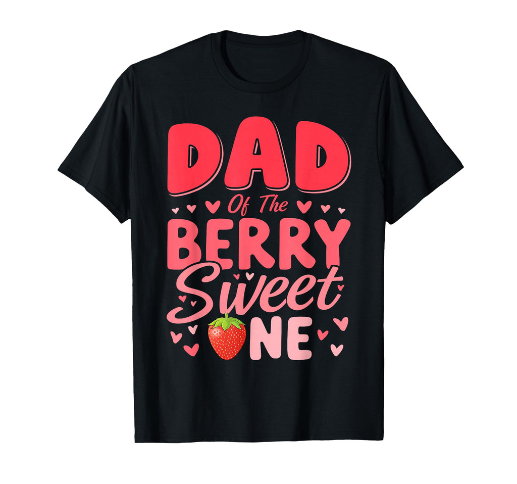 Dad Berry Sweet One Strawberry 1St Birthday T-Shirt - Unique Graphic Unisex - T-Shirt, Sweatshirt, Hoodie