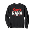 Proud Soccer Nana Funny Grandma Lover Sweatshirt - Streetwear Style Unisex - T-Shirt, Sweatshirt, Hoodie