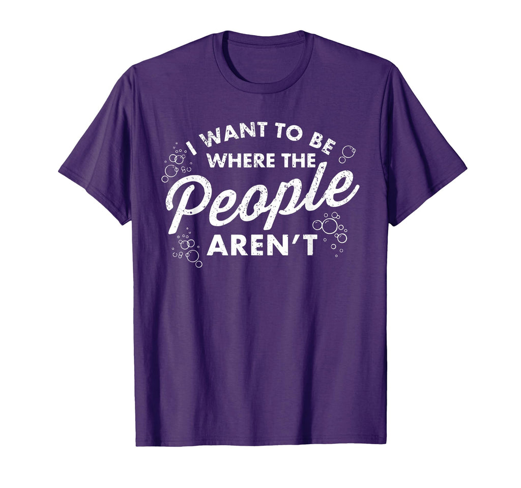 I Want To Be Where People Arent Funny Gift T-Shirt - Trendy Graphic Unisex - T-Shirt, Sweatshirt, Hoodie
