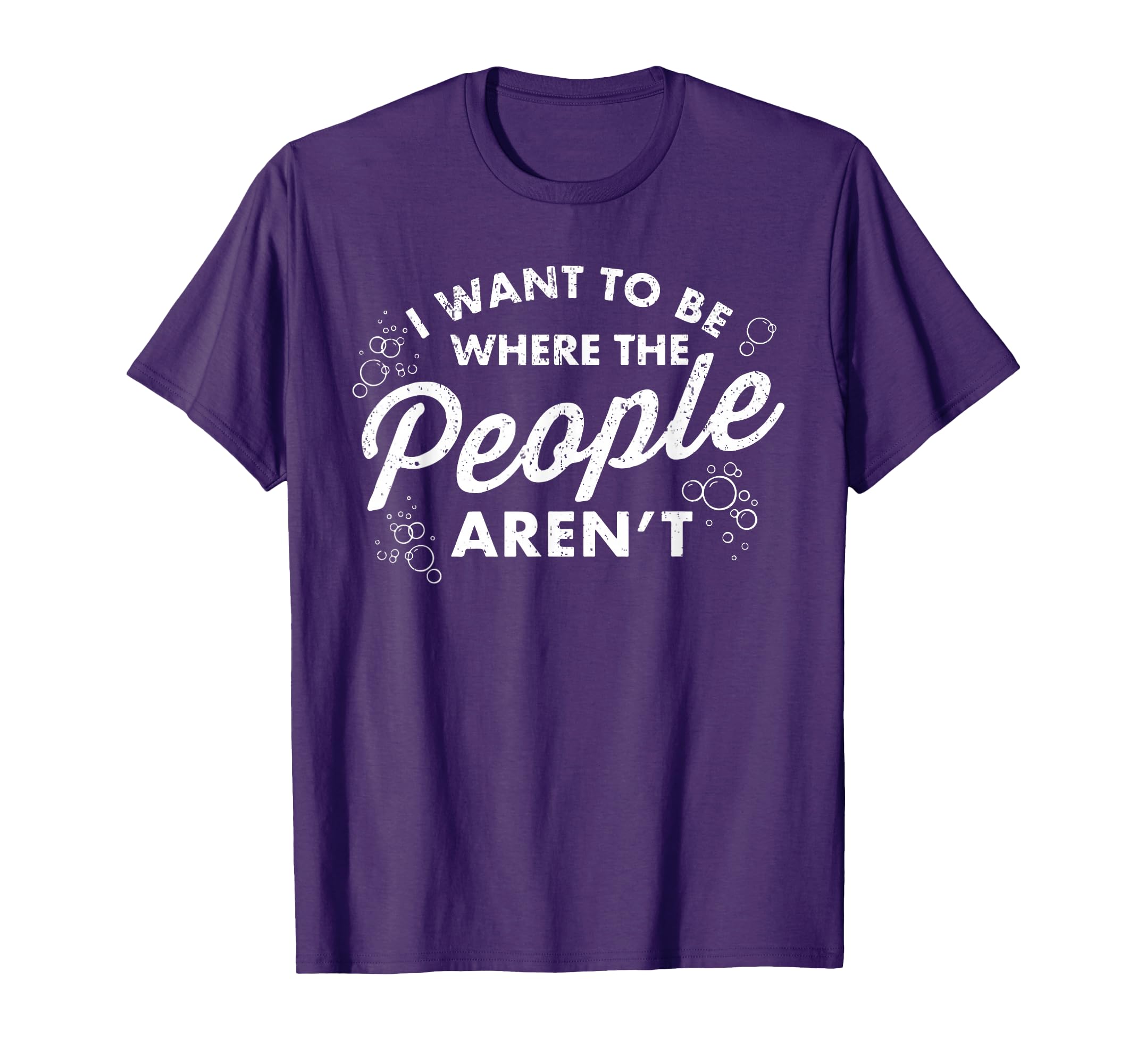 I Want To Be Where People Arent Funny Gift T-Shirt - Trendy Graphic Unisex - T-Shirt, Sweatshirt, Hoodie