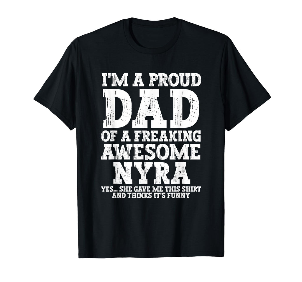 Dad Nyra Personalized Name Funny T-Shirt - Trendy Graphic for Adults - T-Shirt, Sweatshirt, Hoodie