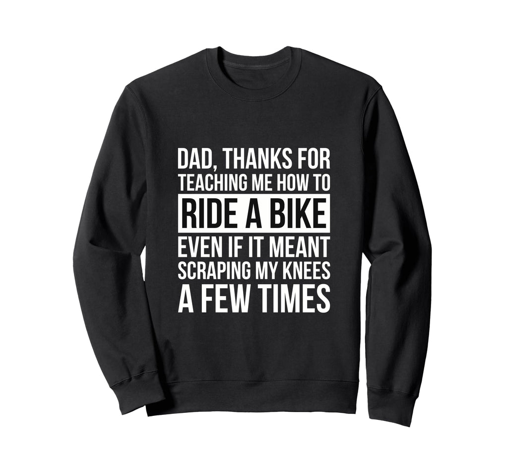 Fathers Day Dad Thanks Teaching Me Sweatshirt - Streetwear Style Unisex - T-Shirt, Sweatshirt, Hoodie