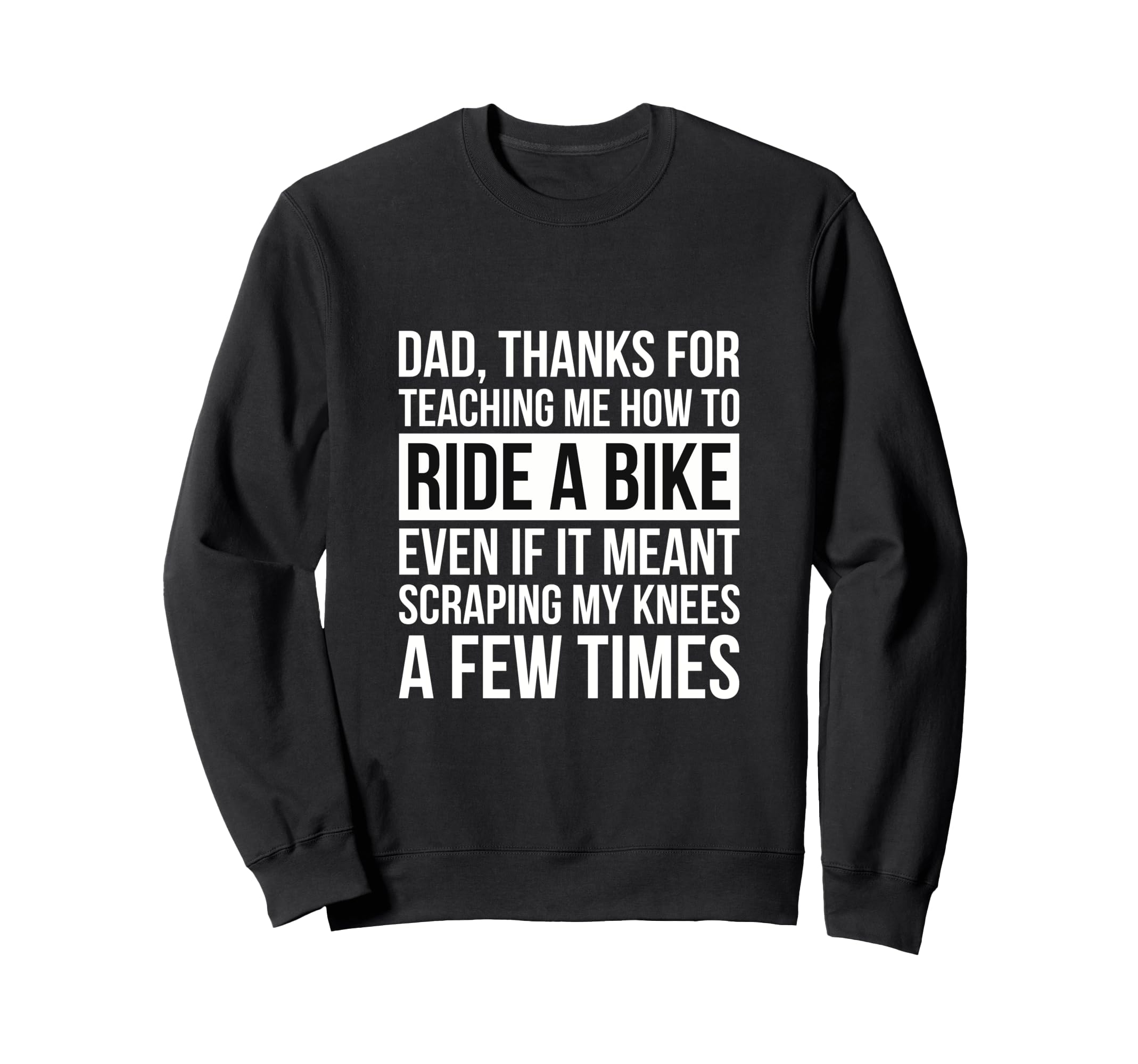 Fathers Day Dad Thanks Teaching Me Sweatshirt - Streetwear Style Unisex - T-Shirt, Sweatshirt, Hoodie