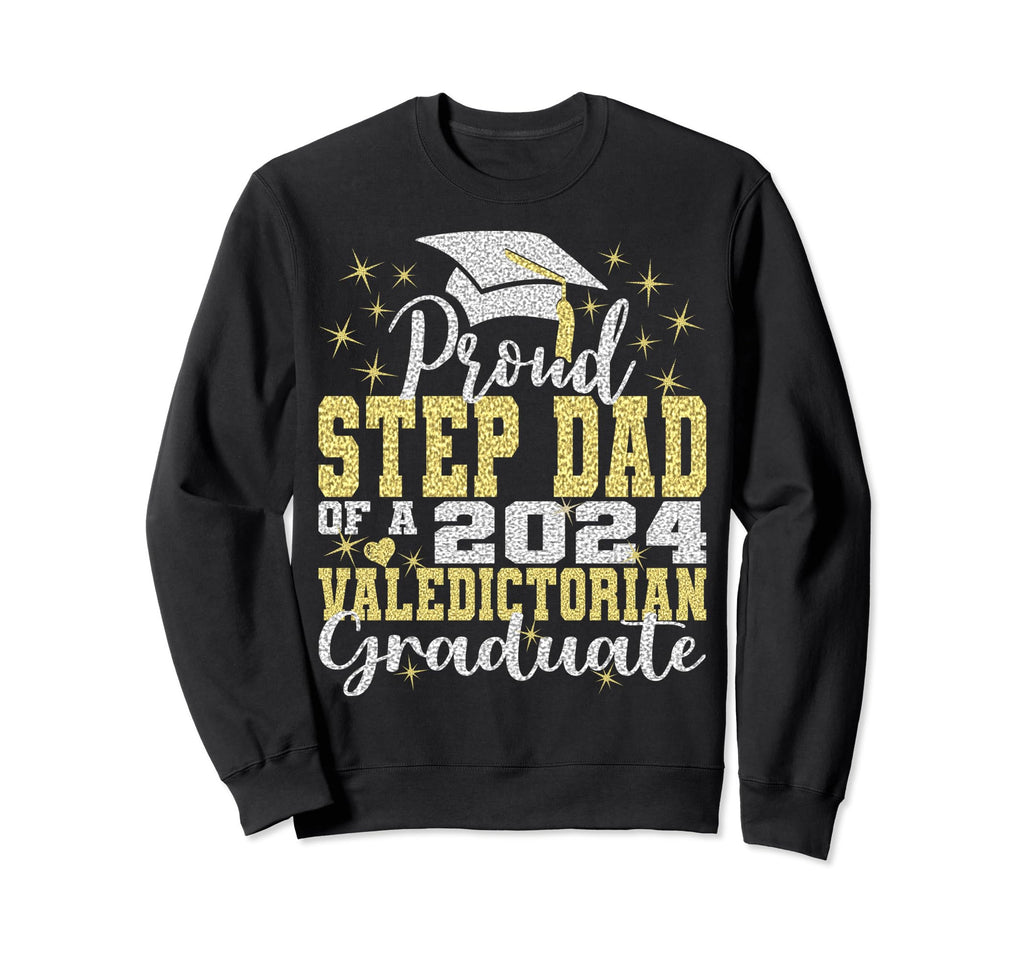 Proud Step Dad 2024 Valedictorian Sweatshirt - Novelty Apparel for Adults - T-Shirt, Sweatshirt, Hoodie