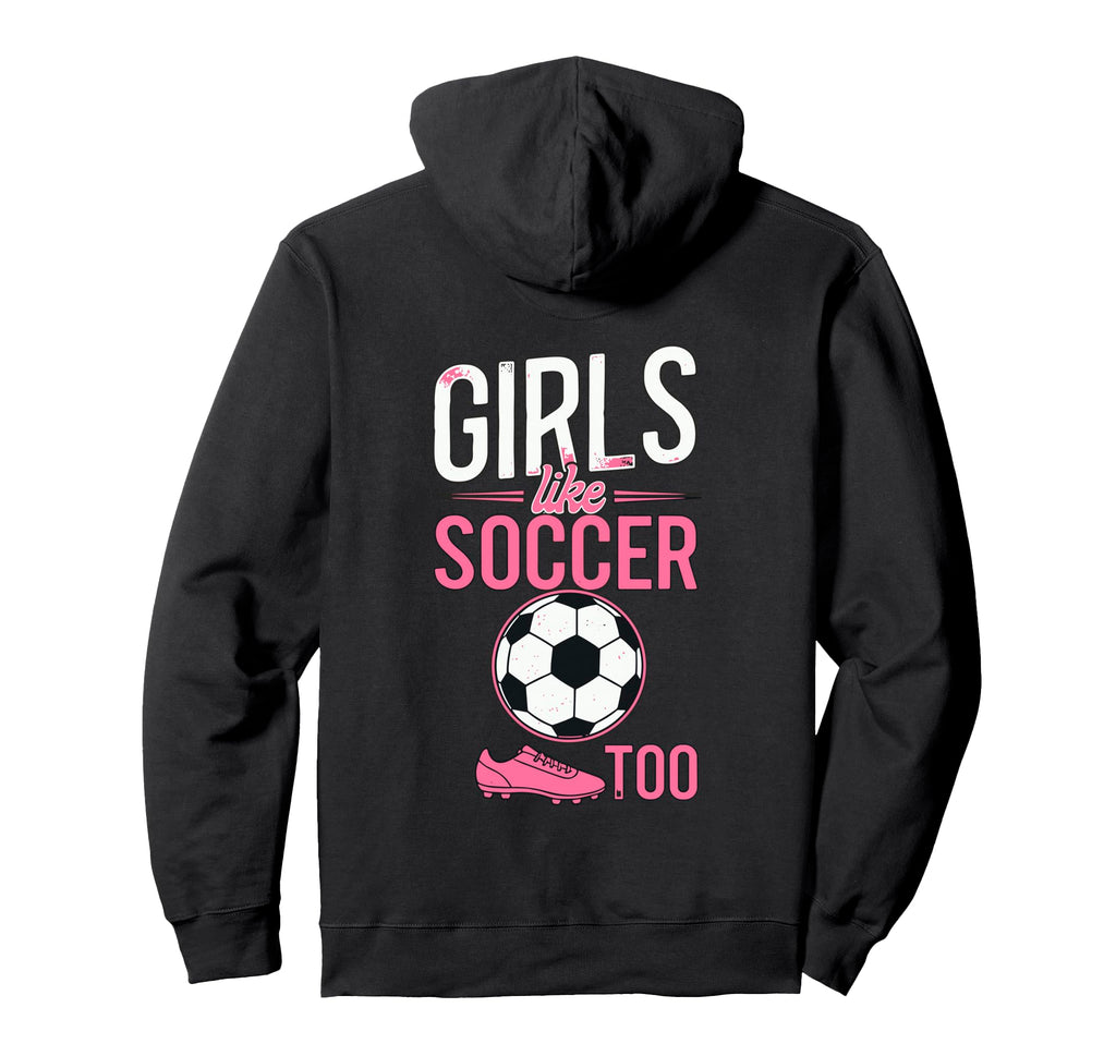 Like Soccer Too Female Soccer Player Hoodie - Graphic Print Unisex - T-Shirt, Sweatshirt, Hoodie