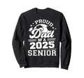 Proud Dad 2025 Senior Graduate Grad Sweatshirt - Novelty Apparel Men Women - T-Shirt, Sweatshirt, Hoodie