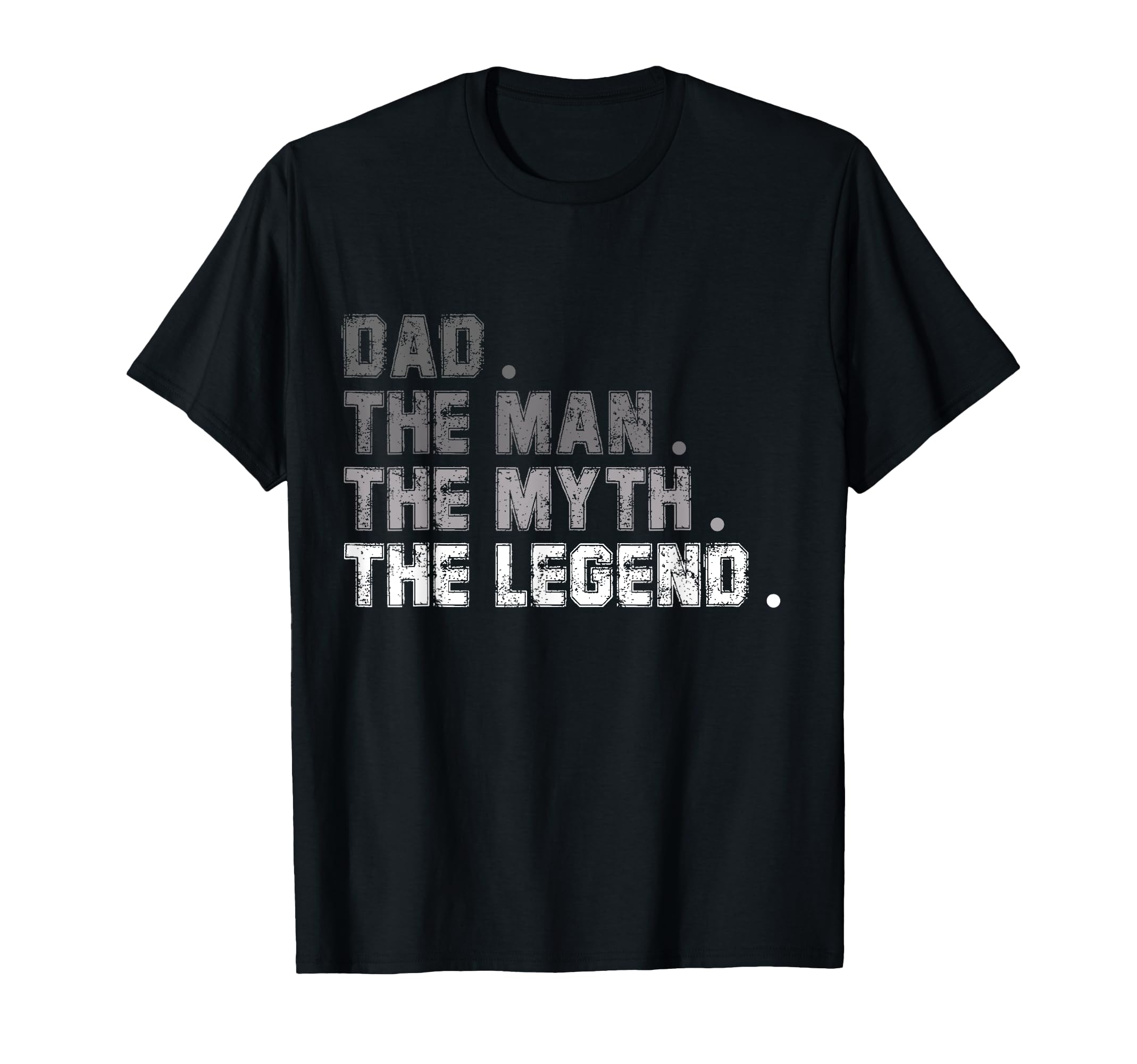Dad Myth Legend Funny Fathers Day T-Shirt - Casual Everyday Wear Unisex - T-Shirt, Sweatshirt, Hoodie