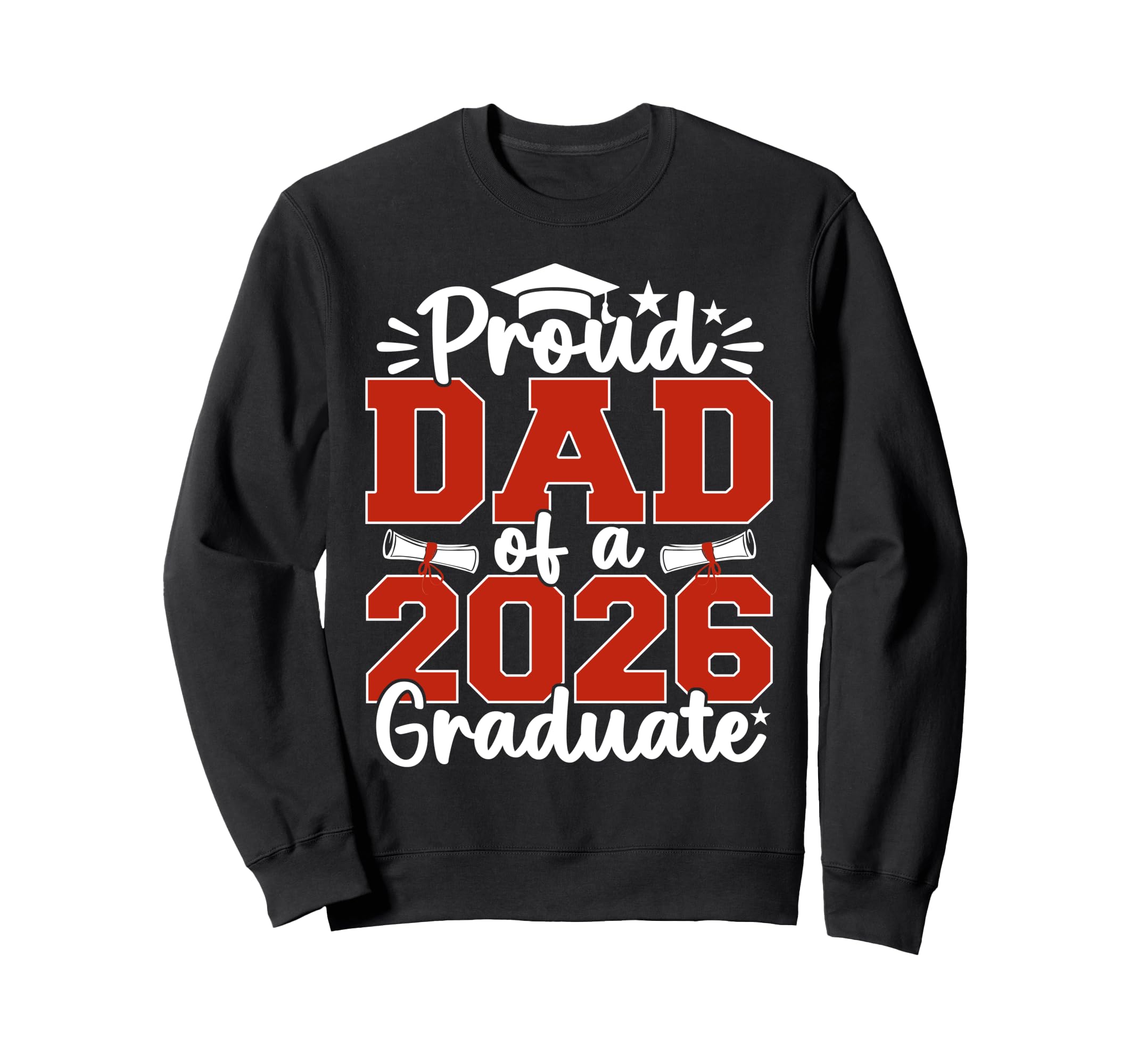 Proud Dad Class 2026 Graduate Sweatshirt - Streetwear Style Men Women - T-Shirt, Sweatshirt, Hoodie