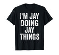 Im Jay Doing Jay Things Funny T-Shirt - Streetwear Style Men Women - T-Shirt, Sweatshirt, Hoodie