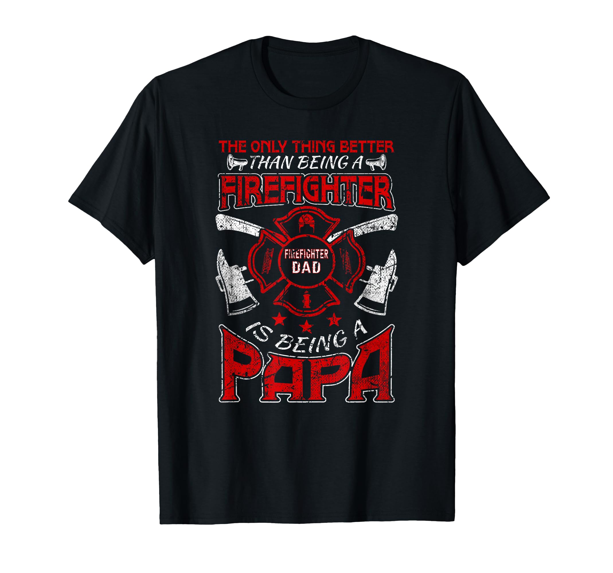 Firefighter Papa Fire Fighter Dad T-Shirt - Casual Everyday Wear Unisex - T-Shirt, Sweatshirt, Hoodie