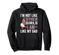 Im Not Like Other Im Like My Dad Hoodie - Aesthetic Graphic for Adults - T-Shirt, Sweatshirt, Hoodie
